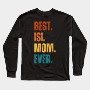 Best. Isi. Mom. Ever. Long Sleeve T-Shirt